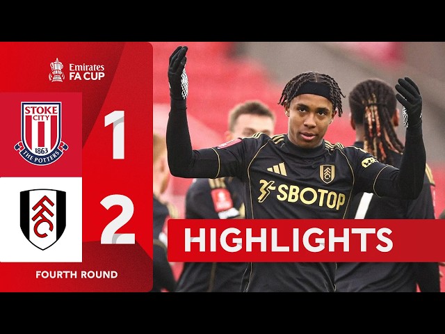 FA Cup: Stoke City 1 - 2 Fulham (2025-2026)